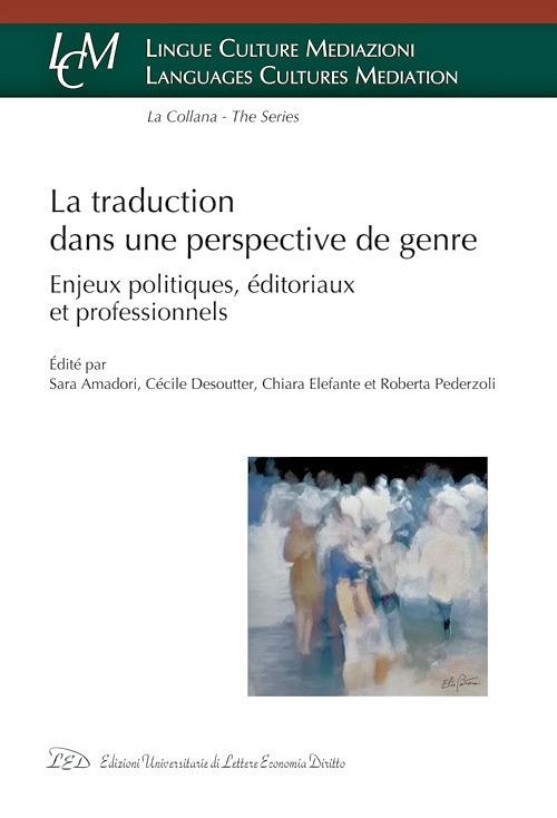 La traduction dans une perspective de genre. Enjeux politiques, éditoriaux et professionnels - copertina