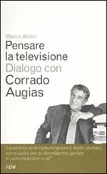Pensare la televisione. Dialogo con Corrado Augias