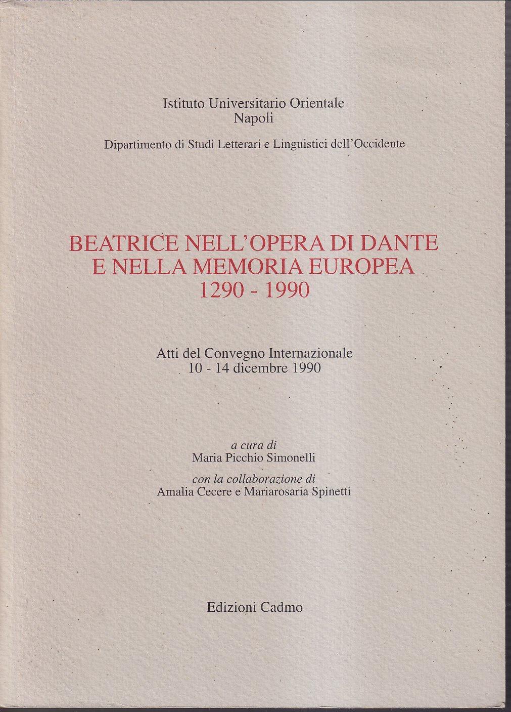 Beatrice nell'opera di Dante e nella memoria europea (1290-1990). Atti del Convegno internazionale (dal 10 al 14 dicembre 1990)