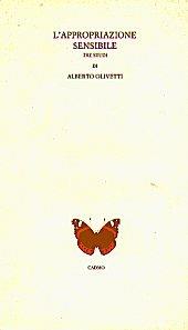 Libro L' appropriazione sensibile. Tre studi Alberto Olivetti