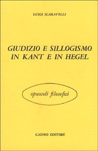 Giudizio e sillogismo in Kant e in Hegel - Luigi Scaravelli - copertina
