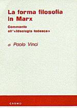 La forma filosofica in Marx. Commento all'ideologia tedesca