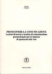 Libro Promuovere la comunicazione. Lezioni di teoria e tecnica di comunicazione promozionale per le imprese di spettacolo dal vivo Simona Allegranti