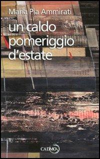 Un caldo pomeriggio d'estate - Maria Pia Ammirati - copertina