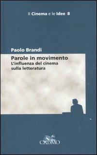 Parole in movimento. L'influenza del cinema sulla letteratura - Paolo Brandi - copertina