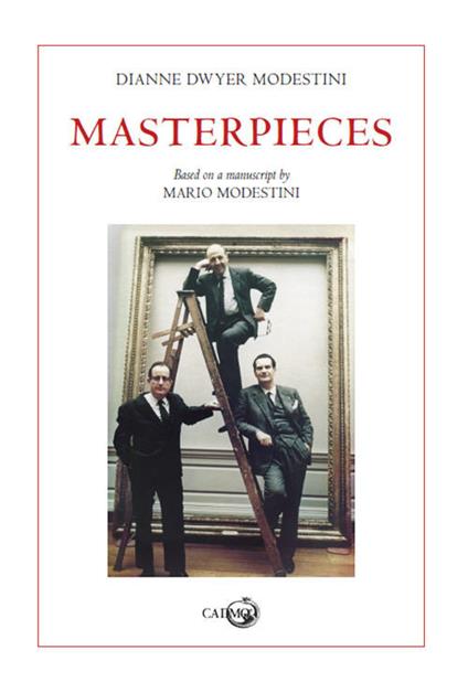 Masterpieces. Based on a manuscript by Mario Modestini - Dianne Dwyer Modestini - copertina