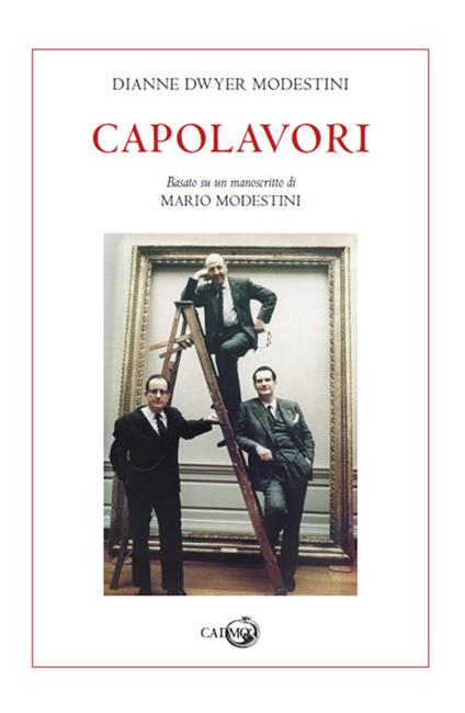 Capolavori. Basato su un manoscritto di Mario Modestini - Dianne Dwyer Modestini - copertina