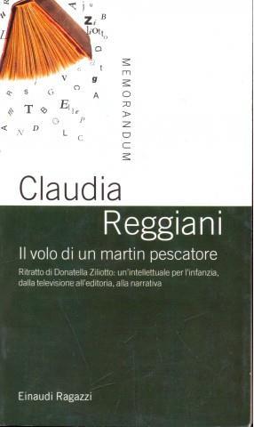 Il volo di un martin pescatore. Ritratto di Donatella Ziliotto - Claudia Reggiani - copertina