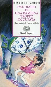 Dal diario di una bambina troppo occupata - Stefano Bordiglioni,Manuela Badocco - copertina