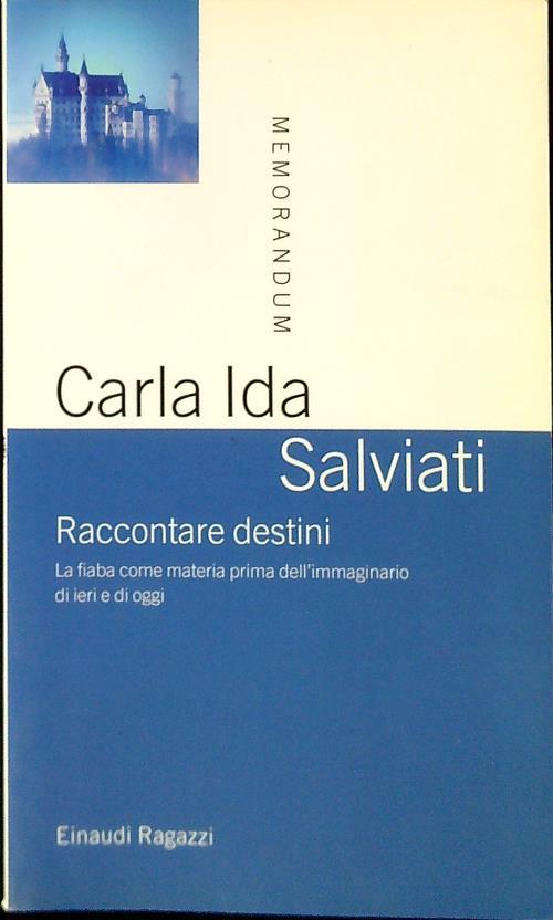 Raccontare destini. La fiaba come materia prima dell'immaginario di ieri e di oggi