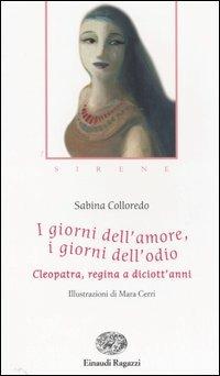 I giorni dell'amore, i giorni dell'odio. Cleopatra, regina a diciott'anni - Sabina Colloredo - copertina