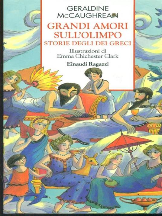 Grandi amori sull'Olimpo. Storie degli Dei greci. Ediz. illustrata - Geraldine McCaughrean - copertina