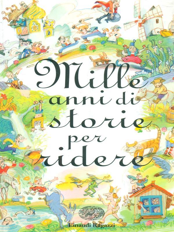 Mille anni di storie per ridere. Ediz. illustrata