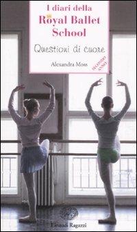 Questioni di cuore. I diari della Royal Ballet School - Alexandra Moss - copertina