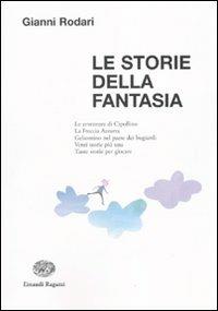 Le storie della fantasia. Ediz. illustrata - Gianni Rodari - copertina