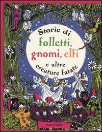 Storie di folletti, gnomi, elfi e altre creature fantastiche - copertina