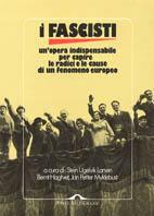 I fascisti. Un'opera indispensabile per capire le radici e le cause di un fenomeno europeo - Stein Ugelvik Larsen,Bernt Hagtvet,Jan Petter Myklebus - copertina