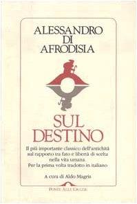 Sul destino. Il più importante classico dell'antichità sul rapporto tra fato e libertà di scelta nella vita umana