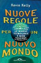 Nuove regole per un nuovo mondo. Un decalogo per chi vuole cavalcare le nuove tecnologie e non esserne scavalcato