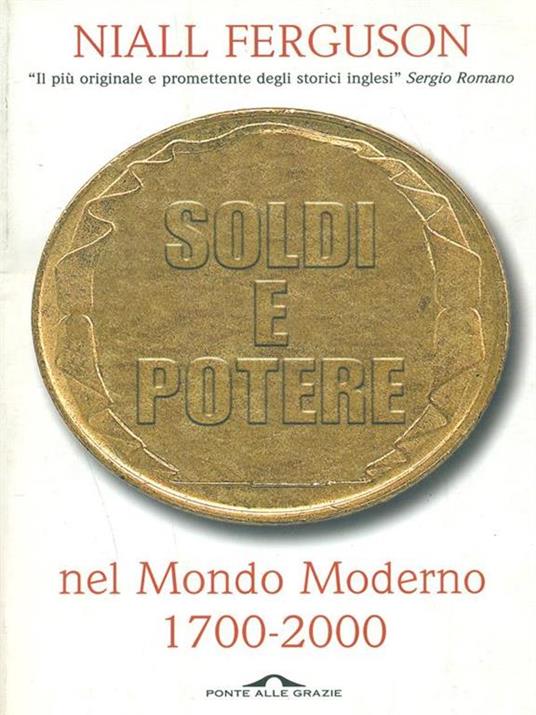 Soldi e potere nel mondo moderno. 1700-2000 - Niall Ferguson - 3