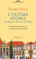 L' ultima storia di Miguel Torres da Silva. La matematica dei sentimenti, i sentimenti della matematica - Thomas Vogel - copertina