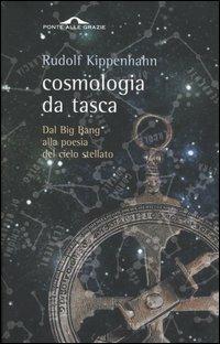 Cosmologia da tasca. Dal Big Bang alla poesia del cielo stellato - Rudolf Kippenhahn - copertina