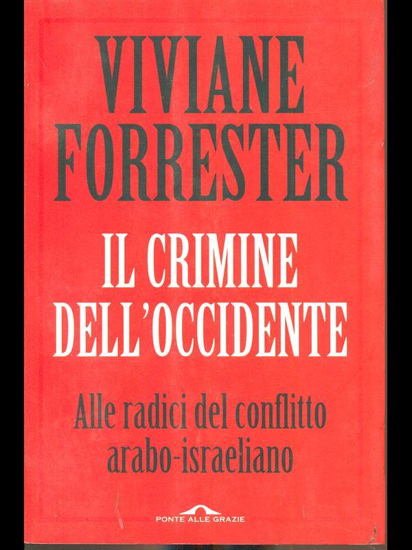 Il crimine dell'occidente. Alle radice del conflitto arabo-israeliano