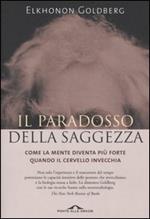 Il paradosso della saggezza. Come la mente diventa più forte quando il cervello invecchia