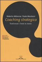 Coaching strategico. Trasformare i limiti in risorse