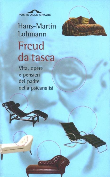 Freud da tasca. Vita, opere e pensieri del padre della psicanalisi - H. Martin Lohmann - 2