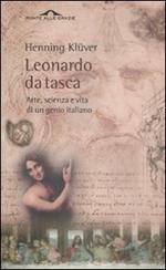 Leonardo da Vinci da tasca. Arte, scienza e vita di un genio italiano