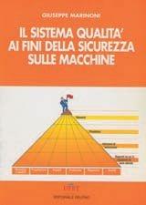 Libro Il sistema di qualità ai fini della sicurezza sulle macchine Giuseppe Marinoni