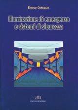 Libro Illuminazione di emergenza e sistemi di sicurezza Enrico Grassani