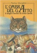 L' ombra del gatto. Il magico sorriso di Lewis Carroll