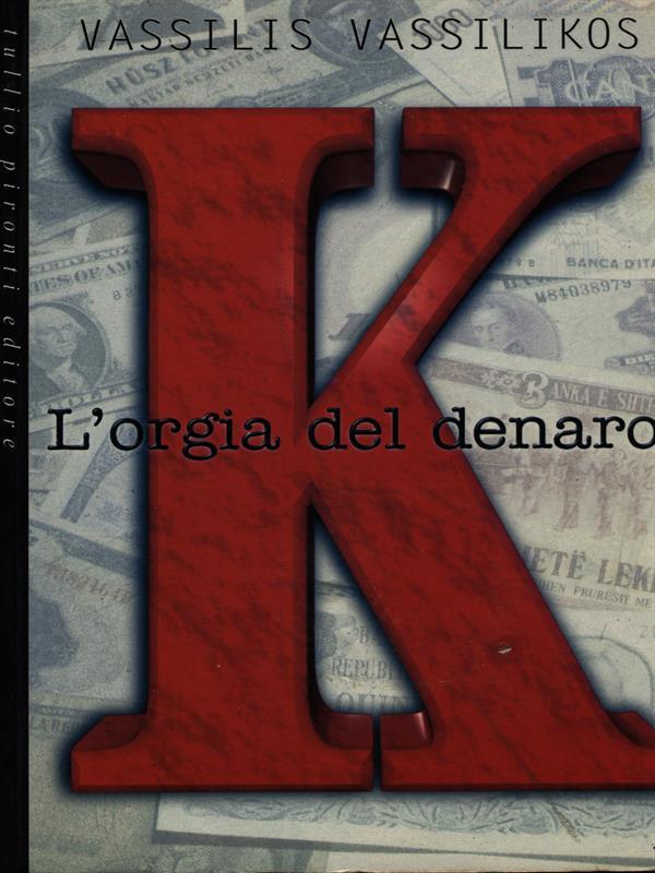 K. L'orgia del denaro
