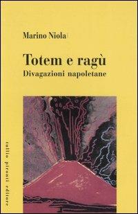 Totem e ragù. Divagazioni napoletane - Marino Niola - copertina
