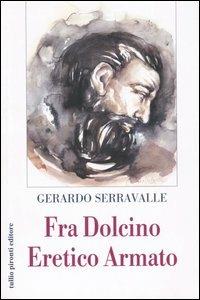 Fra Dolcino, eretico armato - Gerardo Serravalle - copertina