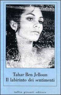 Il labirinto dei sentimenti - Tahar Ben Jelloun - copertina