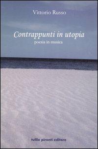 Contrappunti in utopia. Poesia in musica. Con CD Audio - Vittorio Russo - copertina