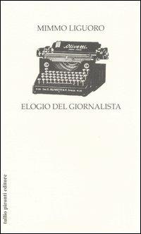 Elogio del giornalista - Mimmo Liguoro - copertina