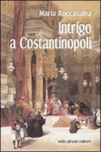 Intrigo a Costantinopoli - Maria Roccasalva - copertina
