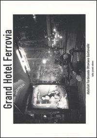 Grand Hotel Ferrovia. Ediz. illustrata - Abdullah F. Quintavalle - copertina