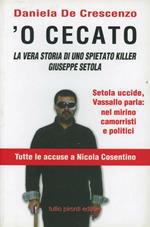 'O cecato. La vera storia di uno spietato killer. Giuseppe Setola