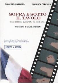 Sopra e sotto il tavolo. Cosa accadde quella notte nei cieli di Ustica. Con DVD - Giampiero Marrazzo,Gianluca Cerasola - copertina