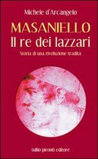 Masaniello. Il re dei lazzari. Storia di una rivoluzione tradita - Michele D'Arcangelo - copertina