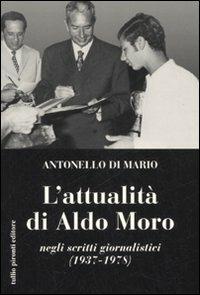 L'attualità di Aldo Moro negli scritti giornalistici (1937-1978) - Antonello Di Mario - copertina