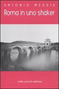Roma in uno shaker - Antonio Messia - copertina