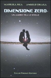 Dimensione zero. Un amore tra le stelle - Marilisa Rea,Angelo Cirasa - copertina