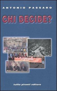 Chi decide? L'articolo 39 della Costituzione. Storia e cronaca, diritto e prassi - Antonio Passaro - copertina