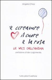 Ccriature il cuore la rosa. Le voci dell'anima ('E) - Angela Chiosi - copertina